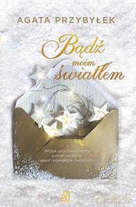Bądź moim światłem - Agata Przybyłek [KSIĄŻKA]