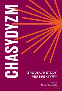 Chasydyzm. Źródła, metody, perespektywy - Marcin Wodziński [KSIĄŻKA]
