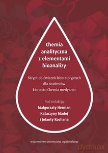 Chemia analityczna z elementami bioanalizy Skrypty do ćwiczeń laboratoryjnych dla studentów kierunku Chemia medyczna [KSIĄŻKA]