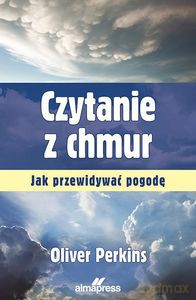 Czytanie z chmur. Jak przewidywać pogodę - Oliver Perkins [KSIĄŻKA]