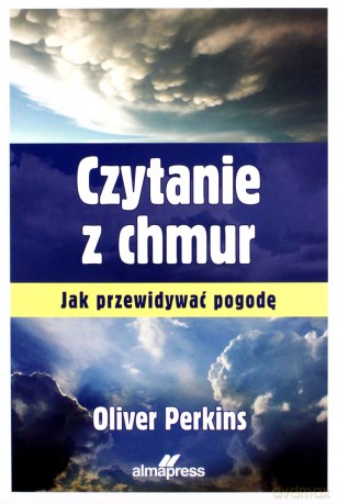 Czytanie z chmur. Jak przewidywać pogodę - Oliver Perkins [KSIĄŻKA]