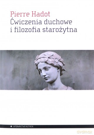 Ćwiczenia duchowe i filozofia starożytna - Pierre Hadot [KSIĄŻKA]