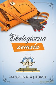 Ekologiczna zemsta - Małgorzata Kursa [KSIĄŻKA]