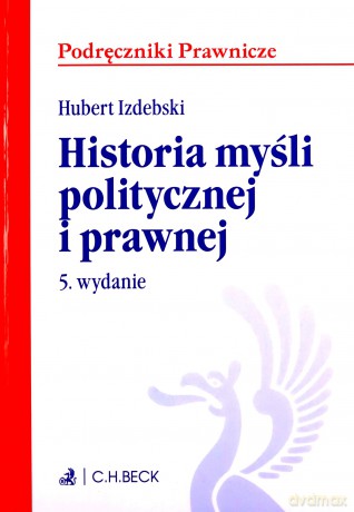 Historia myśli politycznej i prawnej (wyd. 5/2013) - Hubert Izdebski [KSIĄŻKA]
