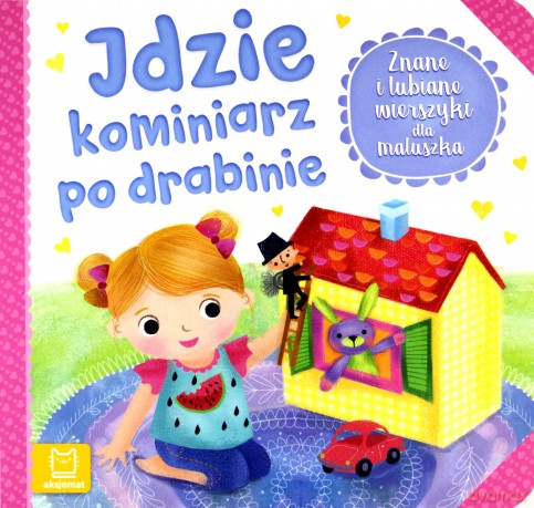 Idzie kominiarz po drabinie. Znane i lubiane wierszyki dla maluszka [KSIĄŻKA]