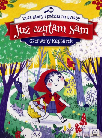 Już czytam sam. Czerwony Kapturek. Duże litery i podział na sylaby [KSIĄŻKA]