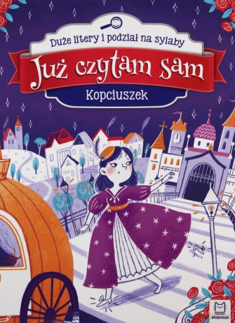 Już czytam sam. Kopciuszek. Duże litery i podział na sylaby [KSIĄŻKA]