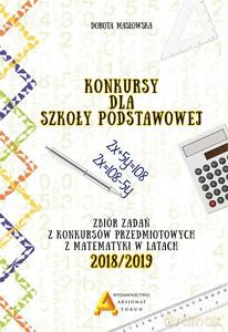 Konkursy dla szkoły podstawowej Zbiór zadań z konkursów przedmiotowych z matematyki w latach 2018/2019 - Dorota Masłowska [KSIĄŻKA]