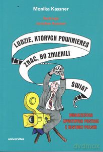 Ludzie, których powinieneś znać, bo zmienili świat. Dwadzieścia wybitnych postaci z historii Polski - Monika Kassner [KSIĄŻKA]