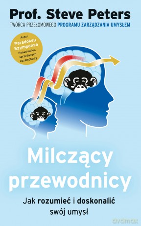 Milczący przewodnicy. Jak rozumieć i doskonalić swój umysł - Steve Peters Prof. [KSIĄŻKA]