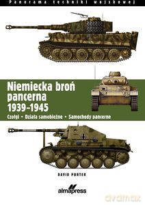 Niemiecka broń pancerna 1939-1945 Czołgi, działa samobieżne, samochody pancerne - David Porter [KSIĄŻKA]