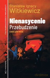 Nienasycenie, cz. 1. Przebudzenie - Stanisław Ignacy Witkiewicz [KSIĄŻKA]