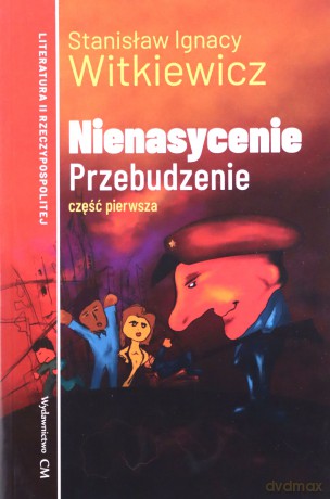 Nienasycenie, cz. 1. Przebudzenie - Stanisław Ignacy Witkiewicz [KSIĄŻKA]
