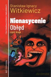 Nienasycenie. Czesć 2. Obłęd - Stanisław Ignacy Witkeiwicz [KSIĄŻKA]