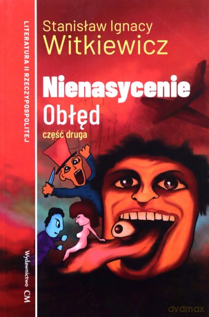 Nienasycenie. Czesć 2. Obłęd - Stanisław Ignacy Witkeiwicz [KSIĄŻKA]