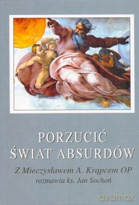 Porzucić świat absurdów. Z Mieczysławem A. Krąpcem OP rozmawia ks. Jan Sochoń - Jan ks. Sochoń [KSIĄŻKA]