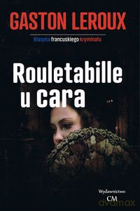 Rouletabille u cara (Rouletabille 3) - Gaston Leroux [KSIĄŻKA]