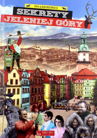 Sekrety Jeleniej Góry - Ivo Łaborewicz [KSIĄŻKA]