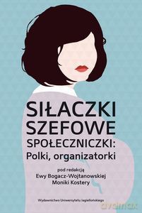 Siłaczki szefowe społeczniczki Polki organizatorki [KSIĄŻKA]