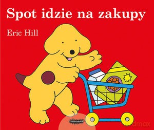 Spot idzie na zakupy - Eric Hill [KSIĄŻKA]
