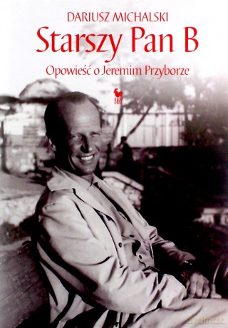 Starszy Pan B. Opowieść o Jeremim Przyborze - Dariusz Michalski [KSIĄŻKA]