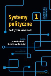 Systemy polityczne Podręcznik (Tom 1) [KSIĄŻKA]