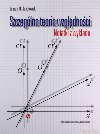 Szczególna teoria względności. Notatki z wykładu - Leszek M. Sokołowski [KSIĄŻKA]
