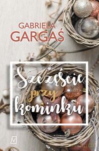 Szczęście przy kominku - Gabriela Gargaś [KSIĄŻKA]
