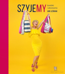 Szyjemy torebki i akcesoria - Jan Leśniak [KSIĄŻKA]
