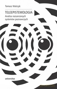 Teleepistemologia. Analiza rozszerzonych systemów poznawczych - Tomasz Walczyk [KSIĄŻKA]
