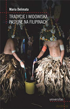 Tradycje i widowiska pasyjne na Filipinach - Maria Delimata [KSIĄŻKA]