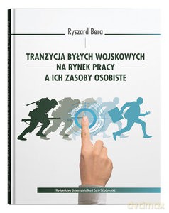 Tranzycja byłych wojskowych na rynek pracy a ich zasoby osobiste - Ryszard Bera [KSIĄŻKA]