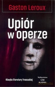 Upiór w operze - Gaston Leroux [KSIĄŻKA]