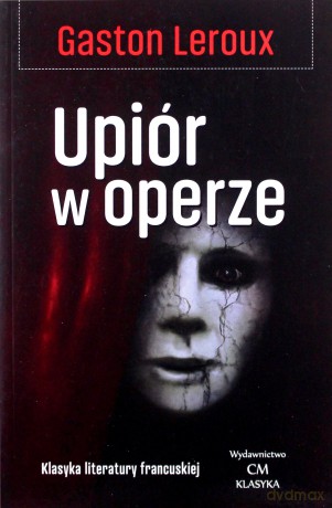 Upiór w operze - Gaston Leroux [KSIĄŻKA]