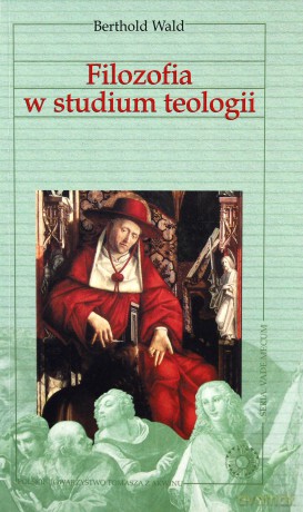 Vademecum filozofii. Filozofia w studium teologii - Berthold Wald [KSIĄŻKA]
