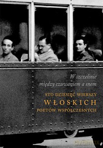 W szczelinie między czuwanie a snem Sto dziesięć wierszy włoskich poetów współczesnych - Jarosław Mikołajewski [KSIĄŻKA]
