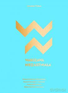 Warszawa niezaistniała - Jarosław Trybuś [KSIĄŻKA]