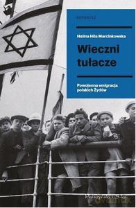 Wieczni tułacze. Powojenna emigracja polskich - Hila Marcinkowska Halina [KSIĄŻKA]