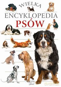 Wielka encyklopedia psów [KSIĄŻKA]