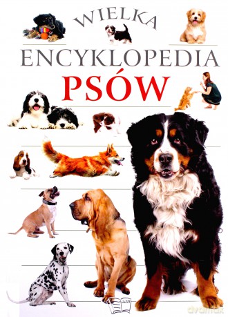 Wielka encyklopedia psów [KSIĄŻKA]