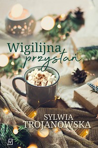 Wigilijna przystań - Sylwia Trojanowska [KSIĄŻKA]