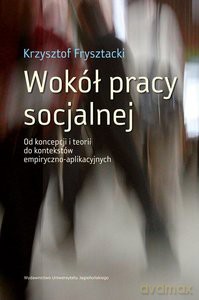 Wokół pracy socjalnej - Krzysztof Frysztacki [KSIĄŻKA]