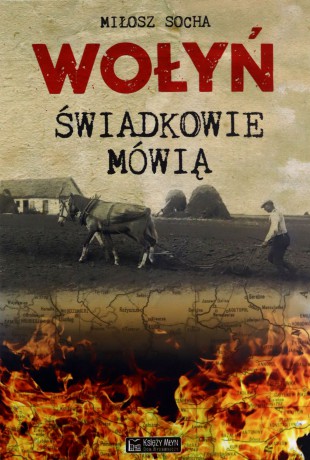 Wołyń. Świadkowie mówią - Miłosz Socha [KSIĄŻKA]