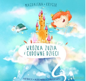 Wróżka Zuzia i cudowne dzieci - Magdalena Kryger [KSIĄŻKA]
