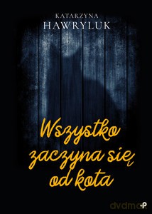 Wszystko zaczyna się od kota - Katarzyna Hawryluk [KSIĄŻKA]