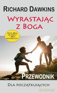 Wyrastając z Boga. Przewodnik dla poczatkującyc - Richard Dawkins [KSIĄŻKA]
