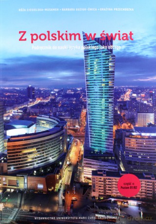 Z polskim w świat. Podręcznik do nauki języka polskiego jako obcego. Część 2, poziom B1/B2 [KSIĄŻKA]