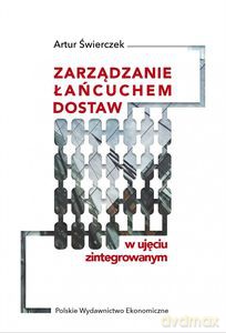 Zarządzanie łańcuchem dostaw w ujęciu zintegrowanym - Artur Świerczek [KSIĄŻKA]