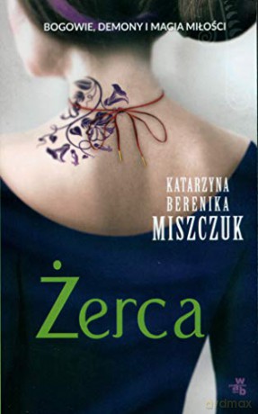 Żerca - Berenika Miszczuk Katarzyna [KSIĄŻKA]