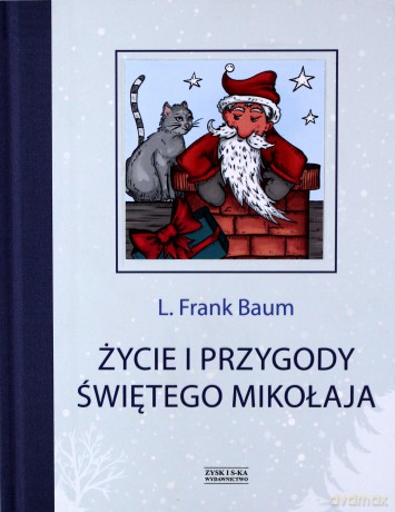 Życie i przygody Świętego Mikołaja - Frank Baum L. [KSIĄŻKA]